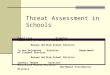 Threat Assessment in Schools David Liss Director Department of Safety & Security Marana Unified School District Jo Ann Gelormine Director Department of