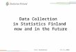 19.11.2004Toni Räikkönen Data Collection in Statistics Finland now and in the Future