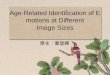 Age-Related Identification of Emotions at Different Image Sizes 學生：董瑩蟬