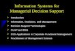 Information Systems for Managerial Decision Support  Introduction  Information, Decisions, and Management  Decision Support Technologies  OLAP and