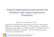 Parent Implemented Intervention for Children with Autism Spectrum Disorders Dawn R. Hendricks, Ph.D. National Professional Development Center on Autism