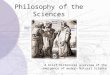 Philosophy of the Sciences A brief historical overview of the emergence of modern Natural Science Simplicio Martin Salviati Peet Sagredo Dudiak