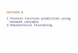 Lecture 4 1.Protein Function prediction using network concepts 2.Hierarchical Clustering