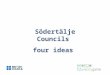 Södertälje Councils four ideas. About Södertälje Södertälje Municipality is situated 30 minutes south of Stockholm. Södertälje Municipality has a population