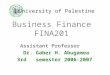 University of Palestine Assistant Professor Dr. Gaber H. Abugamea 3rd semester 2006-2007 Business Finance FINA201