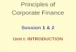 Principles of Corporate Finance Session 1 & 2 Unit I: INTRODUCTION