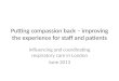 Putting compassion back – improving the experience for staff and patients Influencing and coordinating respiratory care in London June 2013