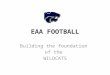EAA FOOTBALL Building the foundation of the WILDCATS