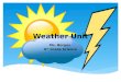 Weather Unit Ms. Borges 6 th Grade Science.  How often do you watch the weather on TV? Why?  What kinds of weather or weather conditions are there?