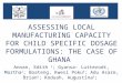 ASSESSING LOCAL MANUFACTURING CAPACITY FOR CHILD SPECIFIC DOSAGE FORMULATIONS: THE CASE OF GHANA Annan, Edith 1 ; Gyansa- Lutterodt, Martha 2 ; Boateng,