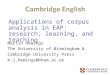 Applications of corpus analysis in EAP: research, learning, and teaching Martin Hewings The University of Birmingham & Cambridge University Press m.j.hewings@bham.ac.uk