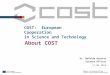Dr. Mafalda Quintas Science Officer 11.04.2013 About COST COST: European Cooperation in Science and Technology