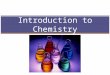 Introduction to Chemistry. Objectives Define chemistry List examples of the branches of chemistry Compare and contrast basic research, applied research,
