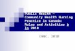 Public Health ~ Community Health Nursing Practice in Canada: Roles and Activities à la 2010 CHNC, 2010