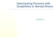 Interviewing Persons with Disabilities or Mental Illness Chapter 9