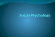 Social Psychology The branch of psychology that studies the effects of social variables and cognitions on individual behavior and social interactions