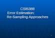 1 CSI5388 Error Estimation: Re-Sampling Approaches