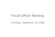Fiscal Officer Meeting Thursday, September 18, 2008