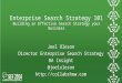 Enterprise Search Strategy 101 Building an Effective Search Strategy your Business Joel Oleson Director Enterprise Search Strategy BA Insight @joeloleson