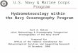1 U.S. Navy & Marine Corps Program Hydrometeorology within the Navy Oceanography Program Kurt A. Nelson Joint Meteorology & Oceanography Integration Oceanographer