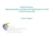 Child Poverty: National policy context and Implications of the Child Poverty Bill Claire Hogan