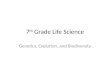 7 th Grade Life Science Genetics, Evolution, and Biodiversity