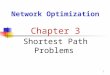1 Network Optimization Chapter 3 Shortest Path Problems