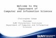 Welcome to the Department of Computer and Information Sciences Christopher Urban Chairman SUNY Polytechnic Institute Department of Computer and Information