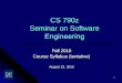 1 CS 790z Seminar on Software Engineering Fall 2010 Course Syllabus (tentative) August 23, 2010