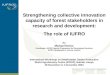 Strengthening collective innovation capacity of forest stakeholders in research and development: The role of IUFRO By Michael Kleine Coordinator, IUFRO