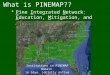 What is PINEMAP?? Pine Integrated Network: Education, Mitigation, and Adaptation Project Pine Integrated Network: Education, Mitigation, and Adaptation