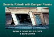 Seismic Retrofit with Damper Panels By Fred H. Schott S.E., P.E., SECB & David Lee PhD C. E. Meyer, United States Geological Survey