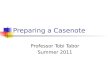 Preparing a Casenote Professor Tobi Tabor Summer 2011