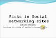 Risks in Social networking sites Gilberto Marzano Rezeknes University of applied sciences, Latvia