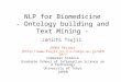 NLP for Biomedicine - Ontology building and Text Mining - Junichi Tsujii GENIA Project ( Computer Science Graduate