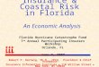 Insurance & Coastal Risk in Florida An Economic Analysis Robert P. Hartwig, Ph.D., CPCU, President & Chief Economist Insurance Information Institute