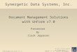 UnForm 7.0 ■ Document Management Solution I n t e l l i g e n t T o o l s © 2006 Synergetic Data Systems Inc. All Rights Reserved. Synergetic Data Systems,
