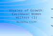 Stories of Growth: Caribbean Women Writers (1) Michelle Cliff