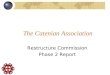 The Catenian Association Restructure Commission Phase 2 Report John Rayer, David Cawdery, Jim Quinn, Phil Roberts, David Rowley