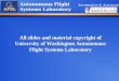 Aeronautics & Astronautics Autonomous Flight Systems Laboratory All slides and material copyright of University of Washington Autonomous Flight Systems