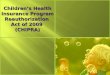 Children’s Health Insurance Program Reauthorization Act of 2009 (CHIPRA)
