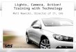 Lights, Camera, Action! Training with Technology Matt Nowicki, Director of IT, IAS