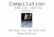 Compilation 0368-3133 2014/15a Lecture 7 Getting into the back-end Noam Rinetzky 1