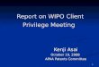 1 Report on WIPO Client Privilege Meeting Kenji Asai October 19, 2008 APAA Patents Committee