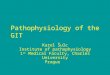 Pathophysiology of the GIT Karel Šulc Institute of pathophysiology 1 st Medical Faculty, Charles University Prague