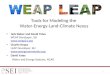 Tools for Modeling the Water-Energy-Land-Climate Nexus 1 Jack Sieber and David Yates WEAP Developer, SEI   Charlie Heaps LEAP