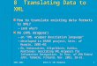 SDPL 2002Notes 8: XML Wrapping1 8 Translating Data to XML n How to translate existing data formats to XML? –(and why?) n XW (XML Wrapper) –an "XML wrapper