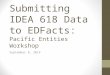 Submitting IDEA 618 Data to EDFacts: Pacific Entities Workshop September 8, 2014