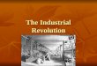 The Industrial Revolution. I. Began in the mid 1700’s A. in N. England and S. Scotland B. Started after Agricultural Rev., but once started, both on same