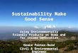 $ustainability Make Good $ense Using Environmentally Friendly Products at Home and for Income Generation Grace Foster-Reid Civil & Environmental Engineer